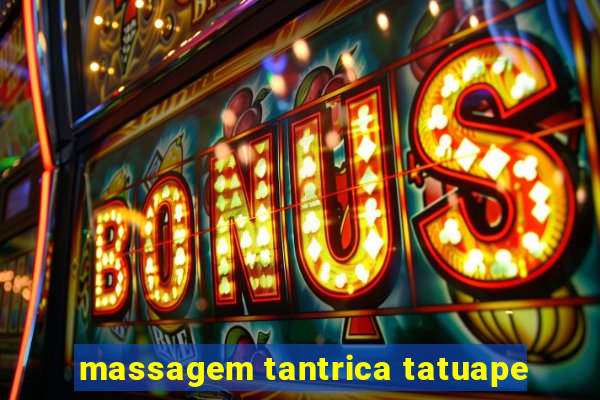 massagem tantrica tatuape