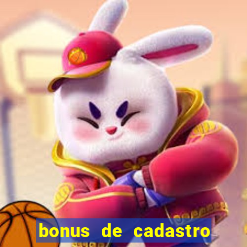 bonus de cadastro cassino sem deposito