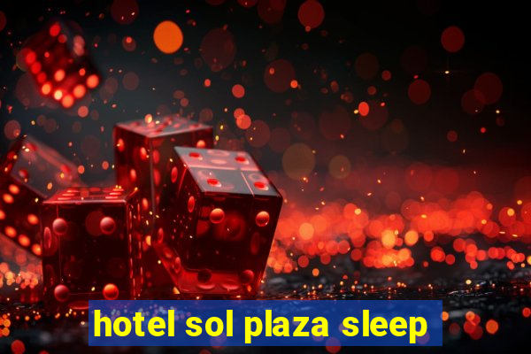 hotel sol plaza sleep