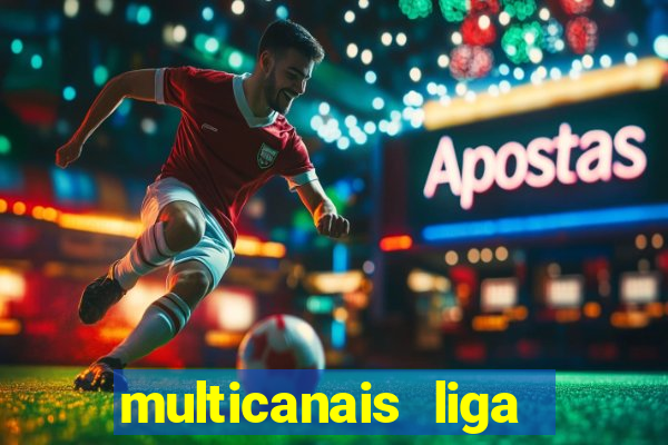 multicanais liga dos campeões