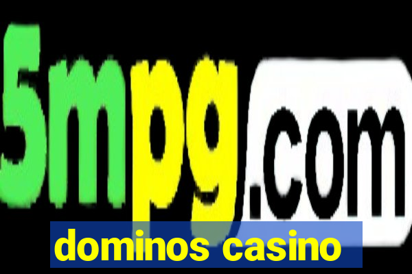 dominos casino