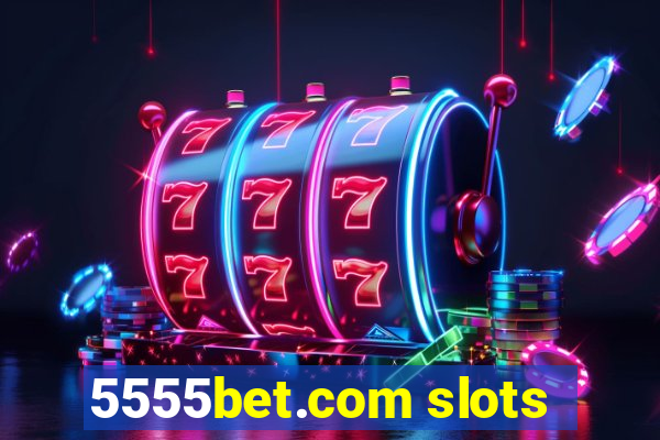 5555bet.com slots