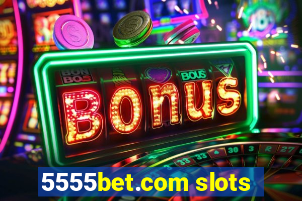 5555bet.com slots