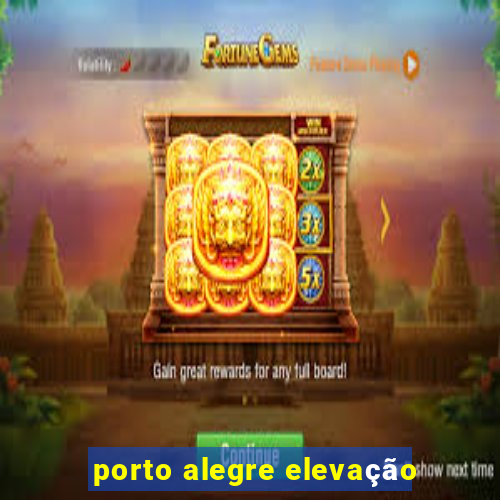 porto alegre elevação