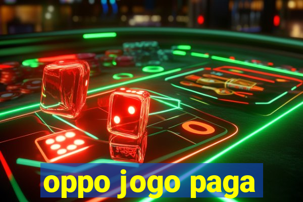 oppo jogo paga