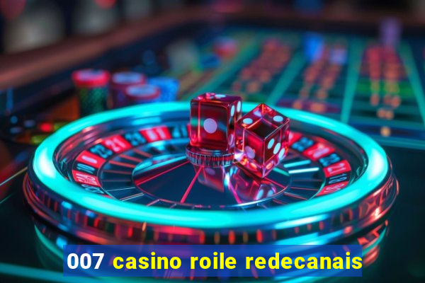 007 casino roile redecanais