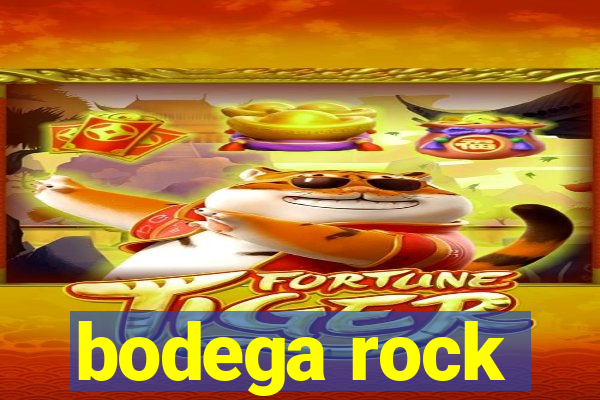 bodega rock