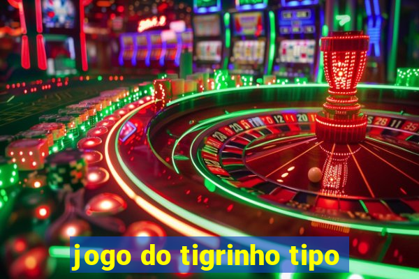 jogo do tigrinho tipo