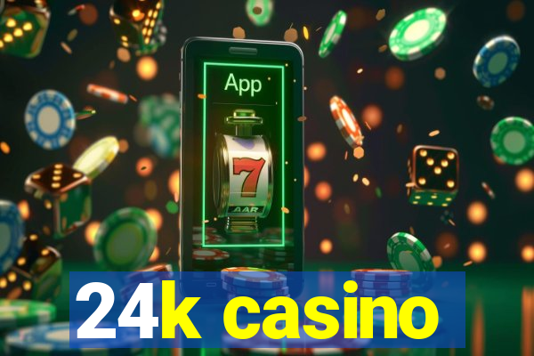 24k casino