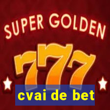 cvai de bet