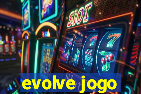 evolve jogo