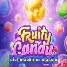 slot machines classic