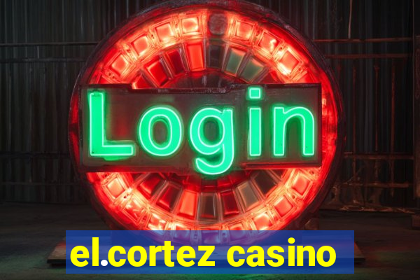 el.cortez casino