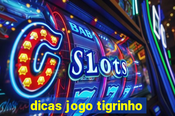 dicas jogo tigrinho