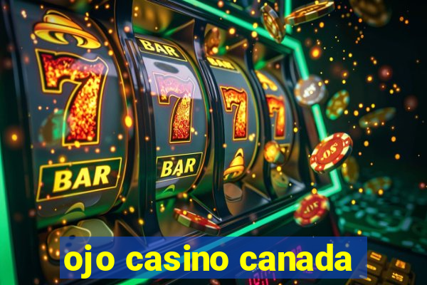 ojo casino canada