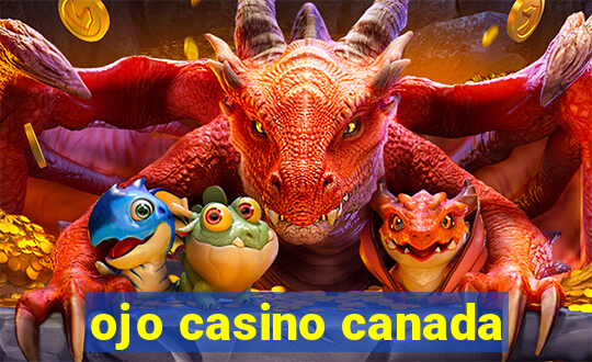 ojo casino canada