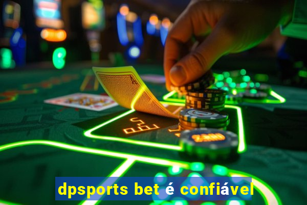 dpsports bet é confiável