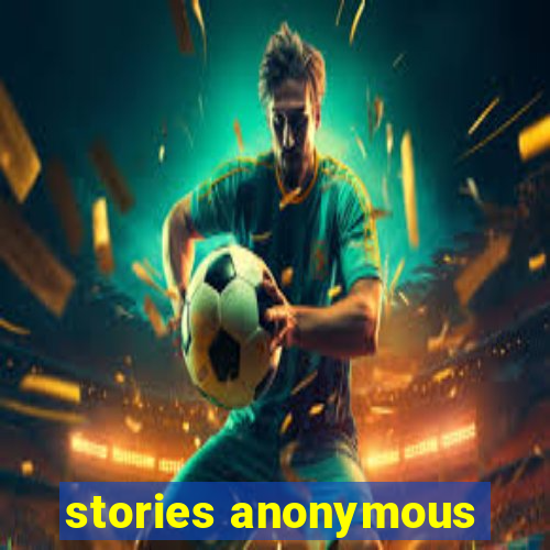 stories anonymous