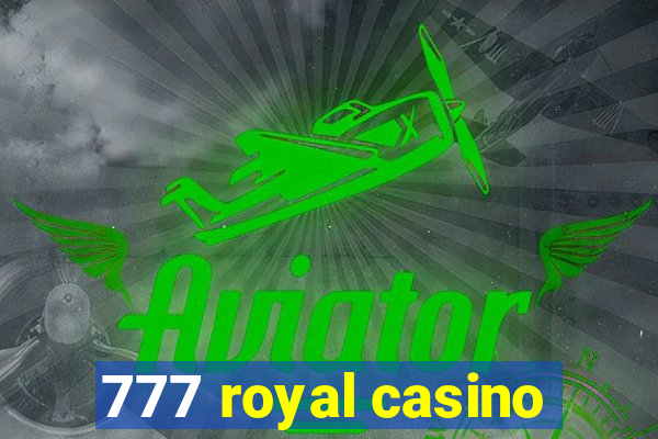 777 royal casino