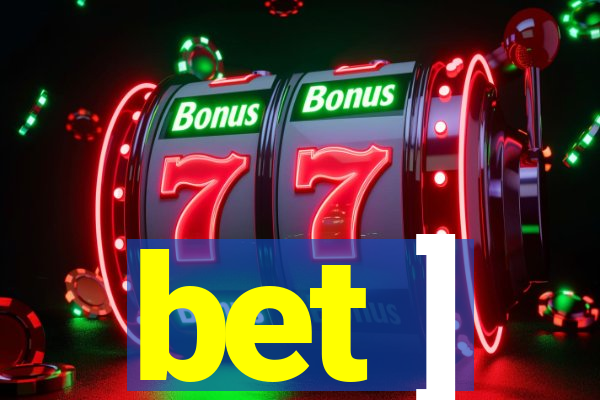 bet ]