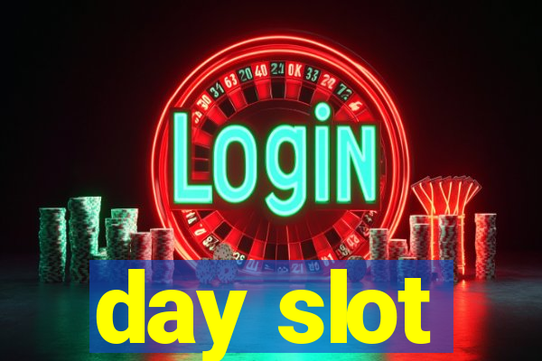 day slot