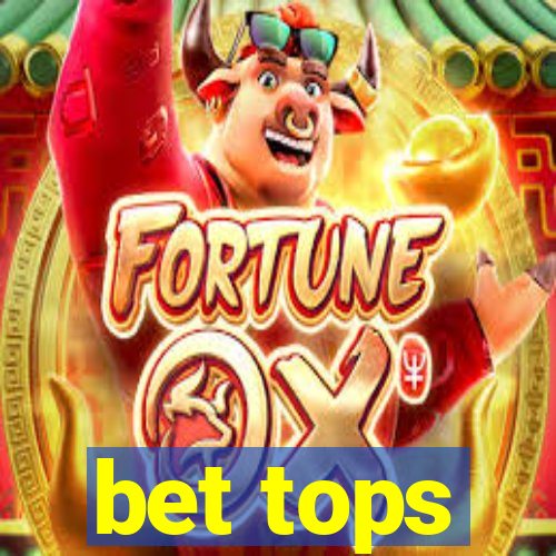 bet tops