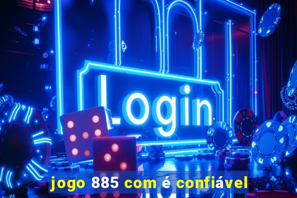 jogo 885 com é confiável