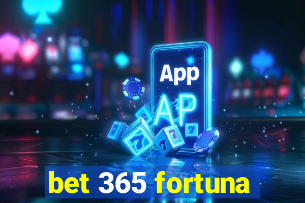 bet 365 fortuna