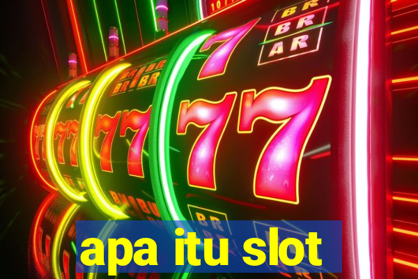 apa itu slot