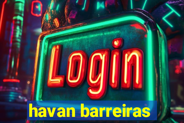 havan barreiras