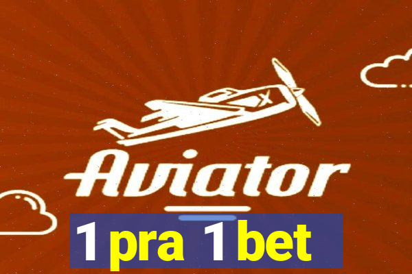 1 pra 1 bet