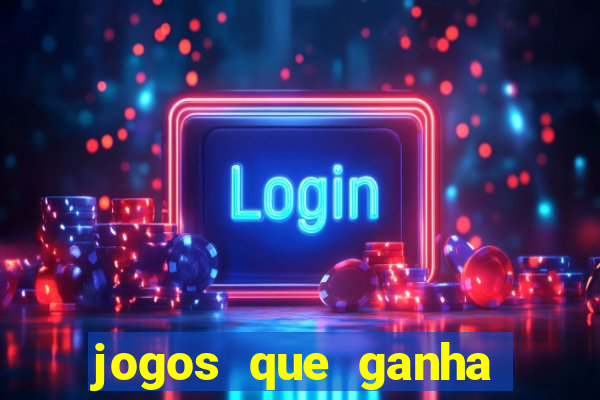 jogos que ganha dinheiro sem pagar nada