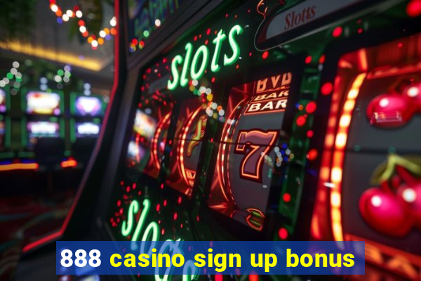 888 casino sign up bonus