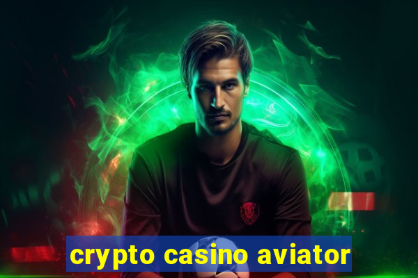 crypto casino aviator