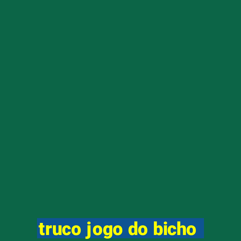 truco jogo do bicho