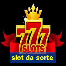 slot da sorte