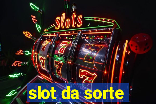 slot da sorte