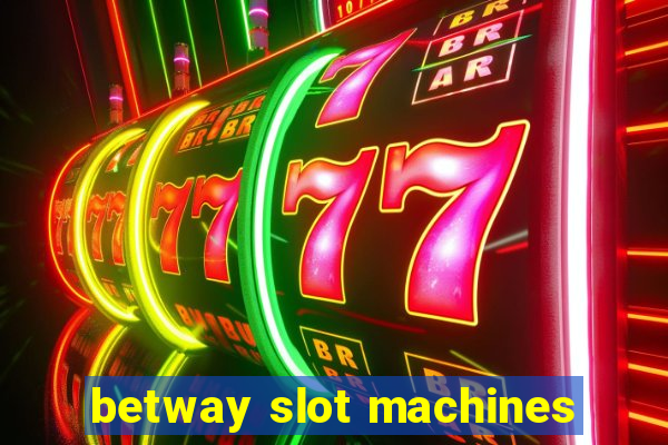 betway slot machines