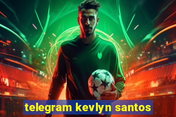 telegram kevlyn santos