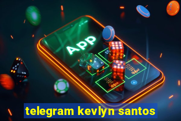 telegram kevlyn santos