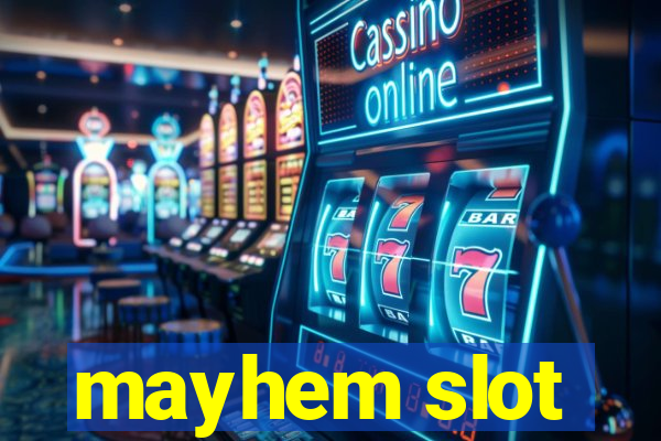 mayhem slot