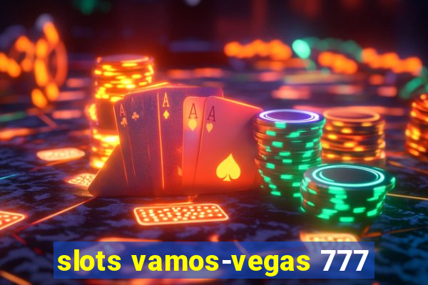 slots vamos-vegas 777