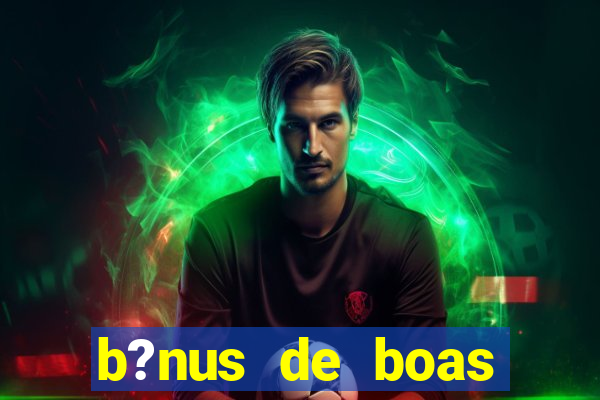 b?nus de boas vindas betano