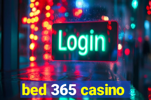 bed 365 casino