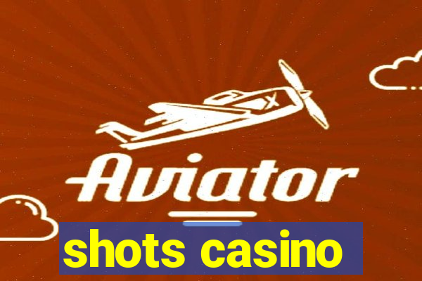 shots casino