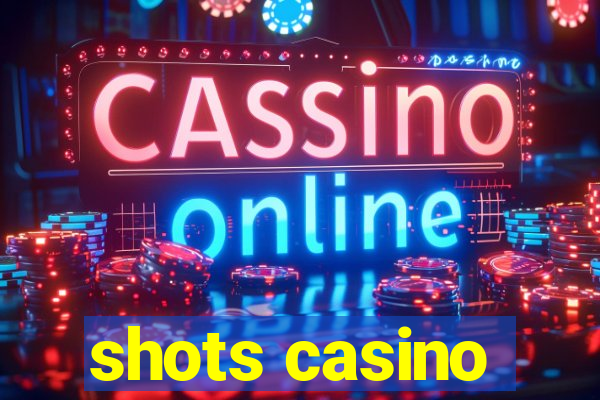 shots casino