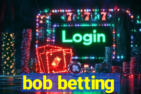 bob betting