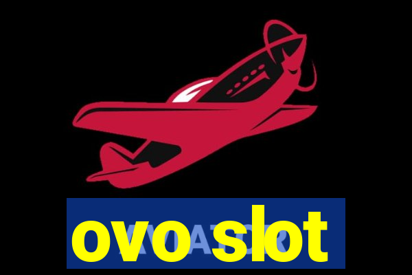 ovo slot