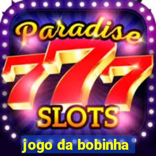 jogo da bobinha