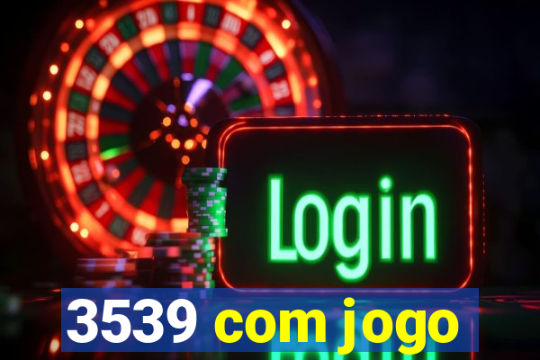 3539 com jogo